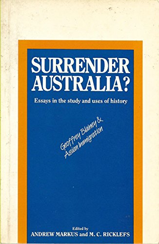 Imagen de archivo de Surrender Australia? Essays in the Study and Uses of History, Geoffrey Blainey and Asian Immigration a la venta por Syber's Books