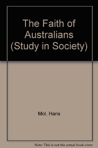 The faith of Australians (Studies in society) (9780868616360) by Mol, Hans