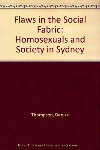 Stock image for Flaws in the Social Fabric: Homosexuals and Society in Sydney for sale by Rons Bookshop (Canberra, Australia)