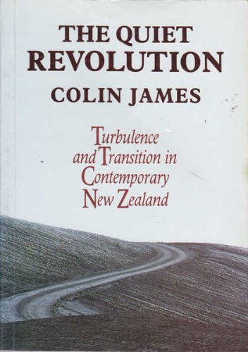 The quiet revolution: Turbulence and transition in contemporary New Zealand (9780868617220) by James, Colin