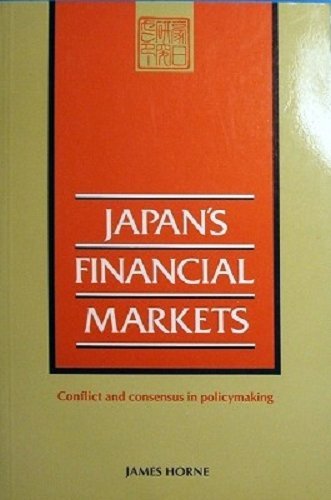 Beispielbild fr Japan's Financial Markets : Conflict and Consensus in Policymaking zum Verkauf von Better World Books