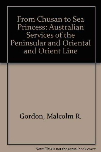 Stock image for From Chusan to Sea Princess : the Australian services of the P & O and Orient lines. for sale by Lost and Found Books