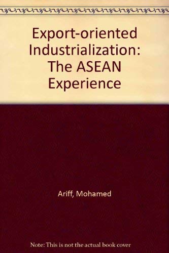 Stock image for Export Oriented Industrialization : The Asean Experience for sale by PsychoBabel & Skoob Books