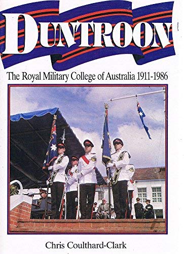 Imagen de archivo de Duntroon: The Royal Military College of Australia, 1911-1986 a la venta por M RICHARDSON RARE BOOKS (PBFA Member)