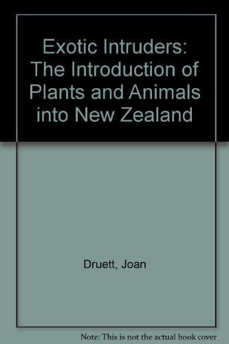 Exotic Intruders: The Introduction of Plants and Animals into New Zealand (9780868633978) by Joan Druett
