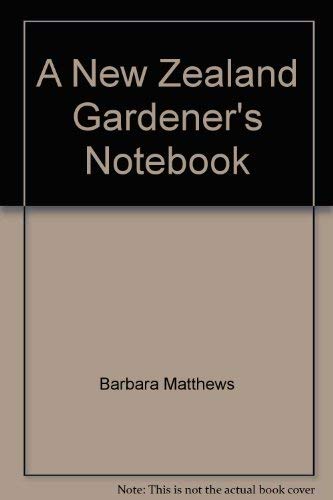 Stock image for A New Zealand Gardener's Notebook for sale by Book Express (NZ)