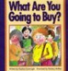 Beispielbild fr What Are You Going to Buy? zum Verkauf von Better World Books