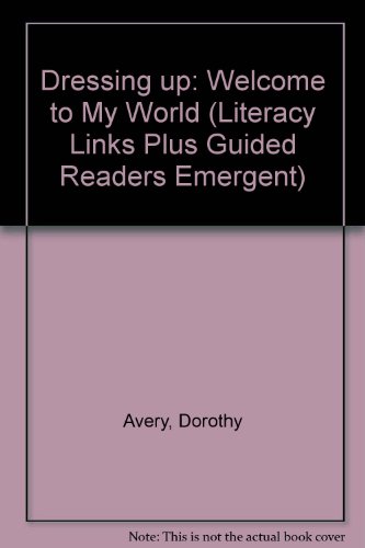 Stock image for GR - DRESSING UP (60180): Welcome to My World (Literacy Links Plus Guided Rea. for sale by madelyns books