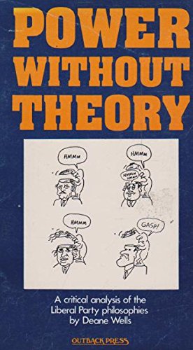 Imagen de archivo de Power without theory; a critical analysis of the Liberal party philosophies a la venta por Syber's Books