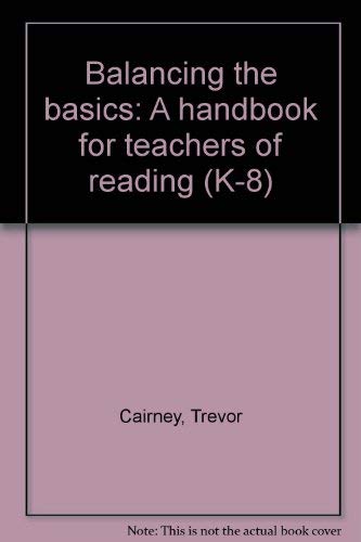 Imagen de archivo de Balancing the Basics:a Handbook for Teachers of Reading (k-8) a la venta por The Unskoolbookshop