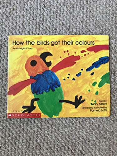 9780868962641: HOW THE BIRDS GOT THEIR COLOURS: An Aboriginal Story