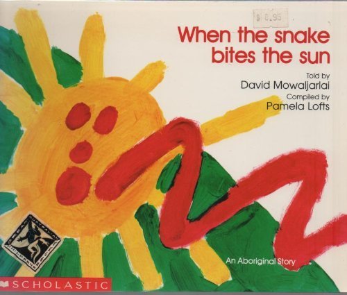 Stock image for WHEN THE SNAKE BITES THE SUN - An Aboriginal Story for sale by WorldofBooks