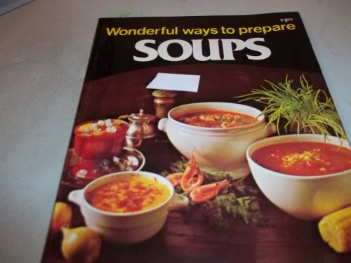 Imagen de archivo de Wonderful Ways to Prepare Soups a la venta por Gulf Coast Books
