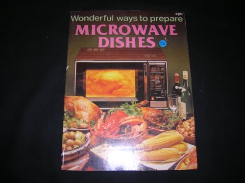 Imagen de archivo de Wonderful Ways to Prepare Microwave Dishes a la venta por Better World Books