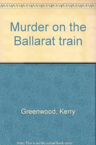 Imagen de archivo de Murder on the Ballarat Train. A Phryne Fisher Murder Mystery a la venta por Arapiles Mountain Books - Mount of Alex