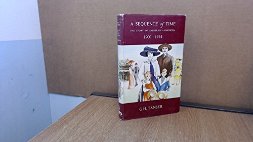 Stock image for A Sequence of Time. The Story of Salisbury, Rhodesia 1900-1914. for sale by CHILTON BOOKS