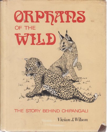 9780869201626: Orphans of the wild: The story behind Chipangali
