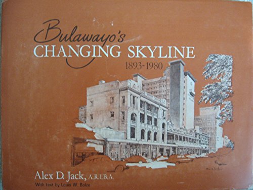 Imagen de archivo de Bulawayo's changing skyline, 1893-1980 (Changing skyline series) a la venta por Chapter 1