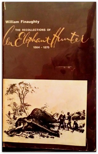 Stock image for Recollections of an Elephant Hunter, 1864-1875 (African Hunting Reprint Series 3) for sale by Plain Tales Books