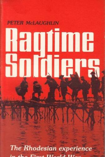 Stock image for Ragtime Soldiers: Rhodesian Experience in World War One for sale by Mispah books