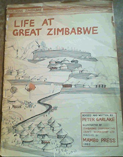 Stock image for Life at Great Zimbabwe (Exploring Zimbabwe) for sale by Hawking Books