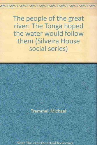 Stock image for The people of the great river: The Tonga hoped the water would follow them (Silveira House social series) for sale by Cambridge Books