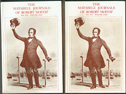 9780869231029: The Matabele journals of Robert Moffat, 1829-1860