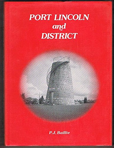 Stock image for Port Lincoln and district: A pictorial history Baillie, Percy for sale by GridFreed