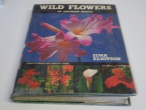 Beispielbild fr Wild flowers of southern Africa: All-in-one guide to shrubs, trees, succulents, bulbs, annuals, perennials : how to grow and identify them zum Verkauf von WorldofBooks