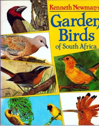 Stock image for Kenneth Newman's Garden birds of South Africa a Householder's Guide to the Common Birds of the Urban Areas for sale by Chequamegon Books