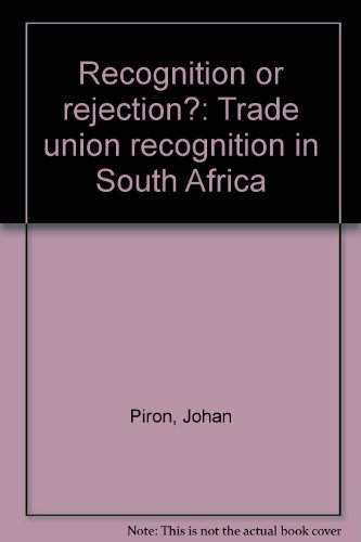 Stock image for Recognition or Rejection: Trade Union Recognition in South Africa for sale by Chapter 1