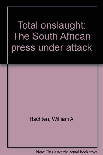 Stock image for Total Onslaught: The South African Press under Attack for sale by Chapter 1