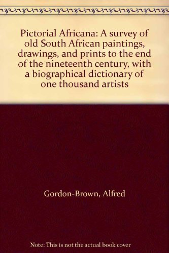 Stock image for Pictorial Africana: A survey of old South African paintings, drawings, and prints to the end of the nineteenth century, with a biographical dictionary of one thousand artists for sale by A Squared Books (Don Dewhirst)