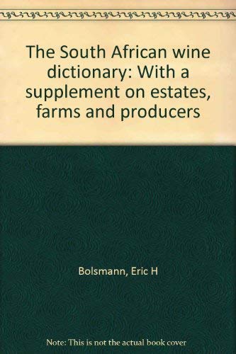 9780869610886: The South African wine dictionary: With a supplement on estates, farms and producers