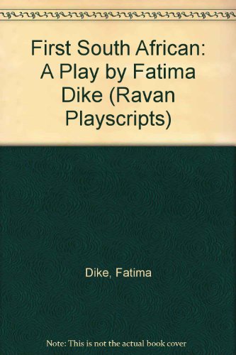 9780869750865: First South African: A Play by Fatima Dike: v. 4 (Ravan Playscripts S.)
