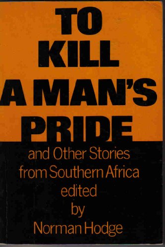Stock image for To Kill A Mans Pride: And Other Stories From S. Africa for sale by HPB Inc.
