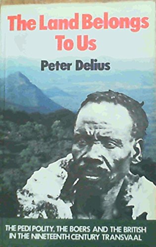 9780869751558: The Land Belongs to Us: Pedi Polity, the Boers and the British in the Nineteenth Century Transvaal