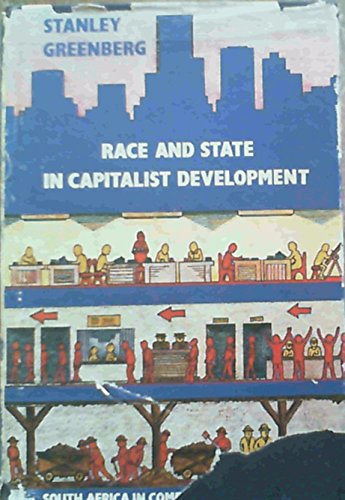 Race and state in capitalist development: South Africa in comparative perspective (9780869751763) by Greenberg, Stanley B