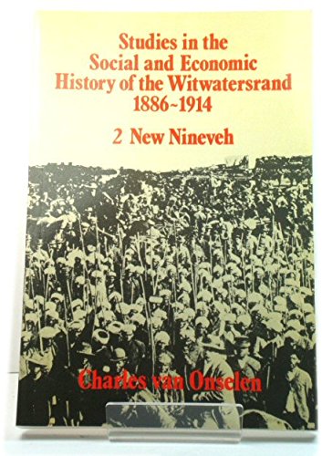 Beispielbild fr Studies in the Social and Economic History of the Witwatersrand, 1886-1914 Volume 2 New Nineveh zum Verkauf von Chapter 1