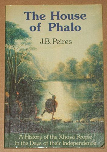 9780869752142: The house of Phalo: A history of the Xhosa people in the days of their independence (New history of Southern Africa series)