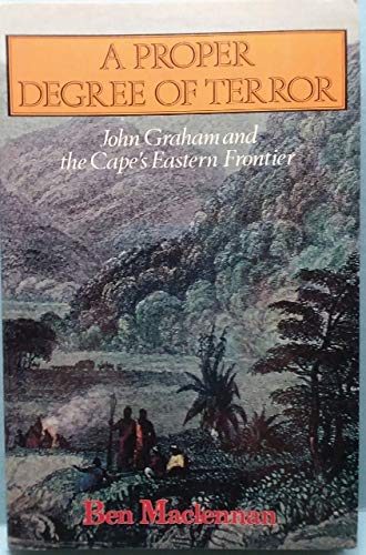 Imagen de archivo de A Proper Degree of Terror: John Graham and the Cape's Eastern Frontier a la venta por ThriftBooks-Dallas