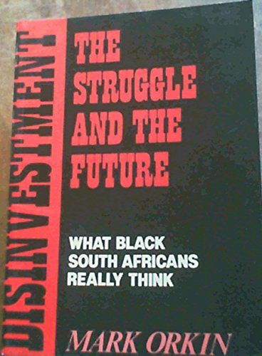 9780869753057: Disinvestment, the Struggle, and the Future: What Black South Africans Really Think