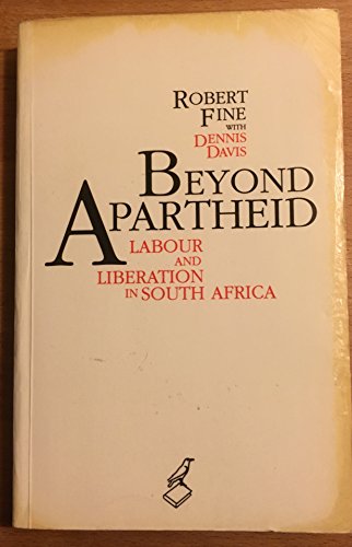 Beyond Apartheid: Labour and Liberation in South Africa (9780869753156) by Fine, Robert; Davis, Dennis