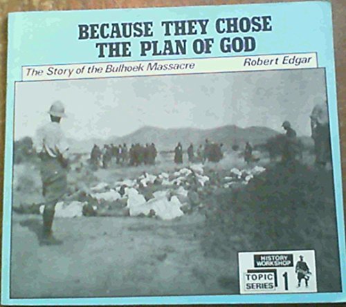 9780869753316: Because They Chose the Plan of God: The Story of the Bulhoek Massacre (History Workshop Topic Series #1)