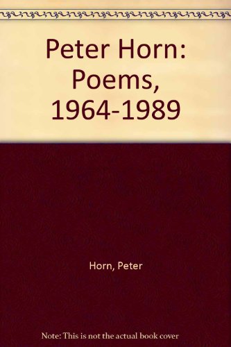 Stock image for Peter Horn: Poems, 1964-1989 for sale by Aynam Book Disposals (ABD)