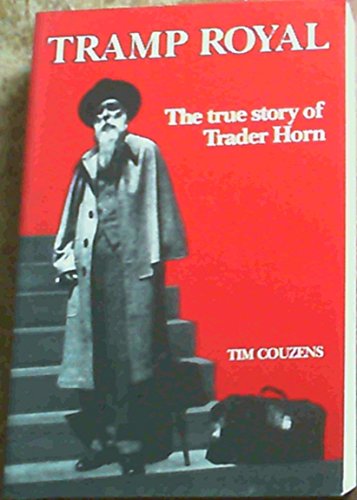 Tramp Royal: The True Story of Trader Horn (9780869754160) by Couzens, Tim