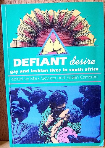 9780869754351: Defiant Desire: Gay and Lesbian Lives in South Africa