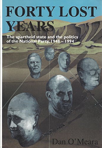 9780869754597: Forty Lost Years: The Apartheid State and the Politics of the National Party 1948-1993