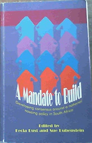 Stock image for A mandate to build: Developing consensus around a national housing policy in South Africa for sale by Phatpocket Limited