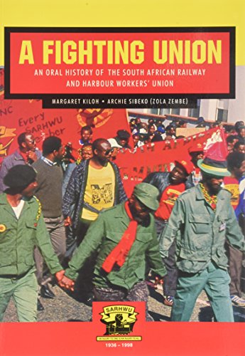 Imagen de archivo de A Fighting Union An Oral History of the South African Railway and Harbour Workers' Union a la venta por PBShop.store US